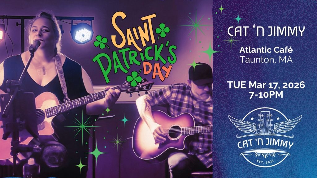 Cat 'n Jimmy | St Patrick's Day | Atlantic Café | Taunton, MA | catnjimmy.com